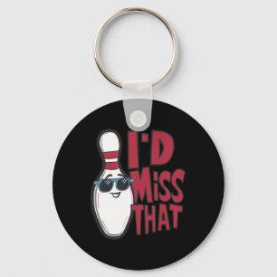Ten Pin I'd Miss That Funny Men's Women's Youth Bo Key Ring