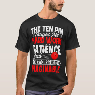 Ten Pin Taught Me Every Curse Word Men Women Funny T-Shirt