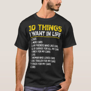 Ten Things I Want In My Life More Cars Car Mechan T-Shirt