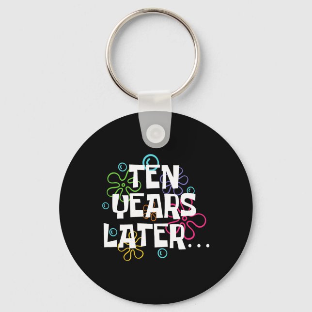Ten Years Later Funny Meme 10 Year Old 10th Birthd Key Ring (Front)