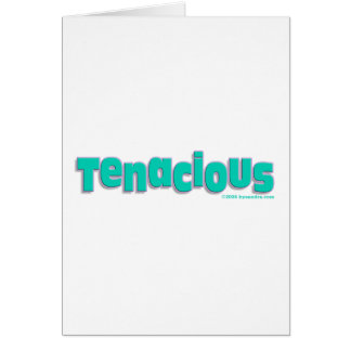 Tenacious