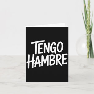 Tengo hambre funny spanish saying sarcastic hungry card