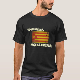 Tenim pressa, molta pressa! T-Shirt