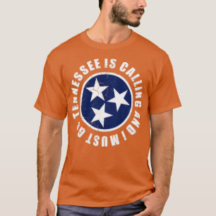 Tennessee Is Calling And I Must Go T-Shirt