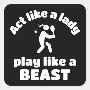 Tennis: Act like a lady play like a beast Square Sticker