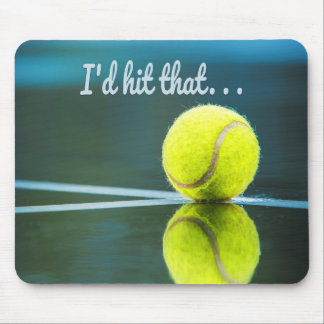 Tennis ball I'd Hit That Funny Gift Mouse Mat