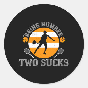 Tennis - Being Number Two Sucks Classic Round Sticker