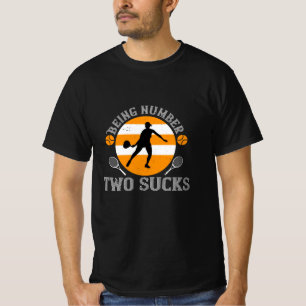 Tennis - Being Number Two Sucks T-Shirt