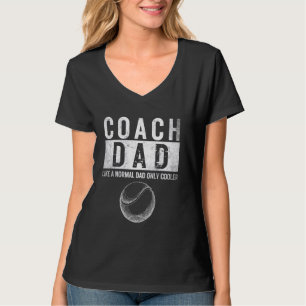 Tennis Coach Dad Like A Normal Dad Only Cooler Bes T-Shirt