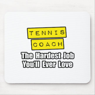 Tennis Coach...Hardest Job You'll Ever Love Mouse Mat