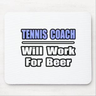 Tennis Coach...Will Work For Beer Mouse Mat