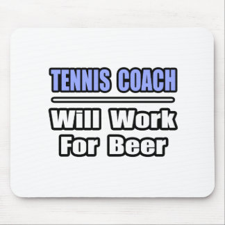 Tennis Coach...Will Work For Beer Mouse Mat