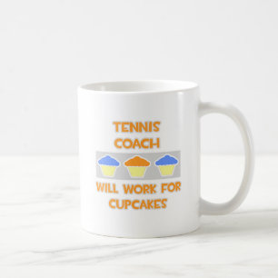 Tennis Coach ... Will Work For Cupcakes Coffee Mug