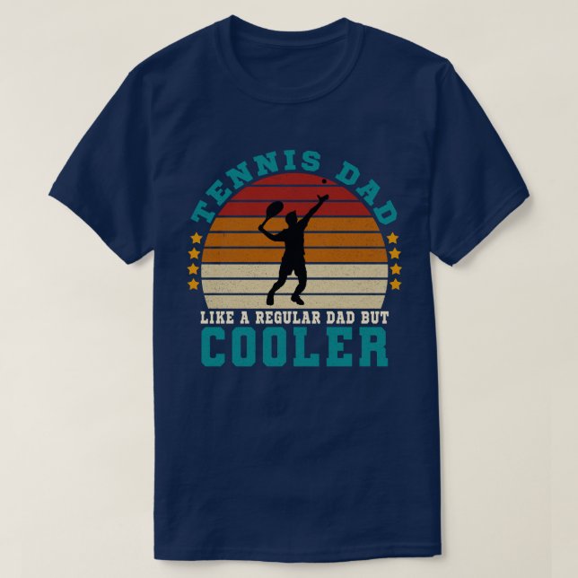 Tennis Dad Like a Regular Dad But Cooler T-Shirt (Design Front)