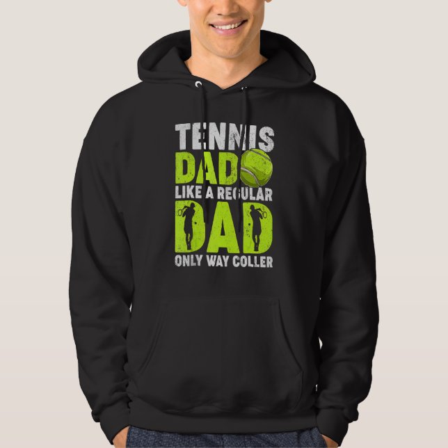 Tennis Dad Like A Regular Dad Tennis Player Father Hoodie (Front)