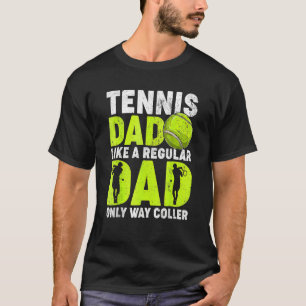 Tennis Dad Like A Regular Dad Tennis Player Father T-Shirt
