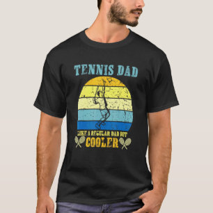 Tennis Dad Like Regular Dad But Cooler Player Fath T-Shirt