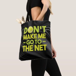 Tennis  Don't Make me go to the net black   Tote Bag