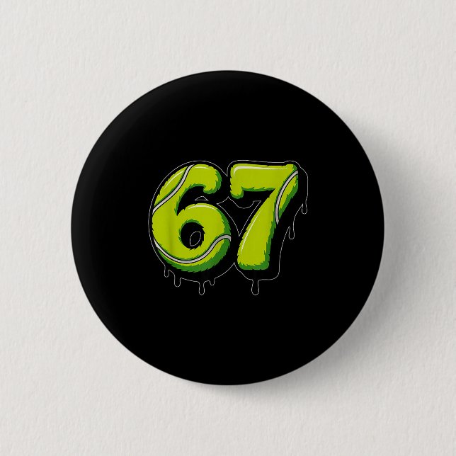 Tennis Drip Number 67 Or 67th Birthday Six Seven  6 Cm Round Badge (Front)