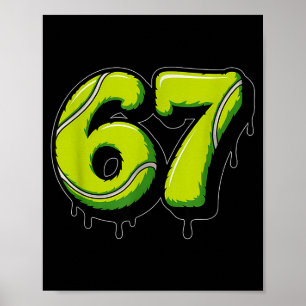 Tennis Drip Number 67 Or 67th Birthday Six Seven  Poster