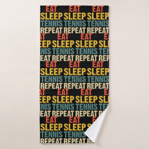 Tennis Eat Sleep Tennis Repeat for Player Bath Towel