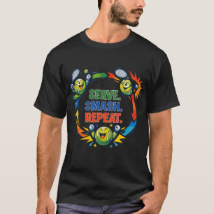 Tennis funny quotes serve smash repeat T-Shirt