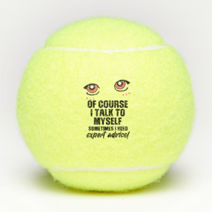 Tennis funny Saying Of Course I Talk to Myself  Balls