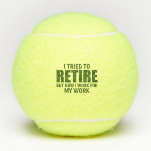 Tennis Funny saying Retirement to Tennis Player  Tennis Balls
