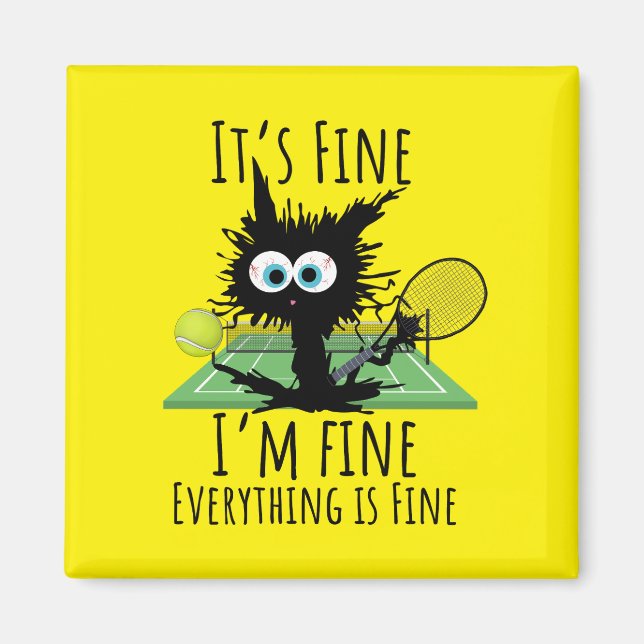 Tennis I am fine everything is fine funny  Magnet (Front)
