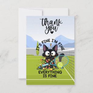 Tennis I am fine everything is fine funny  Thank You Card