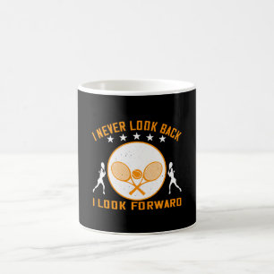 Tennis -I Never Look Back I Look Forward Coffee Mug