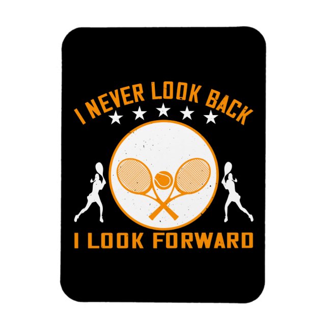 Tennis -I Never Look Back I Look Forward Magnet (Vertical)