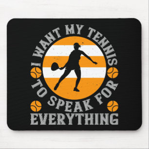 Tennis I Want My Tennis To Speak For All Mouse Mat