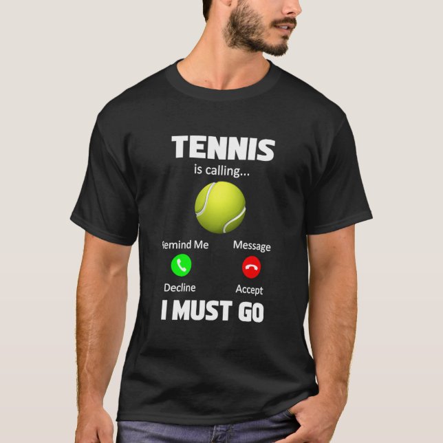 Tennis Is Calling I Must Go Tennis Player Phone  T-Shirt (Front)