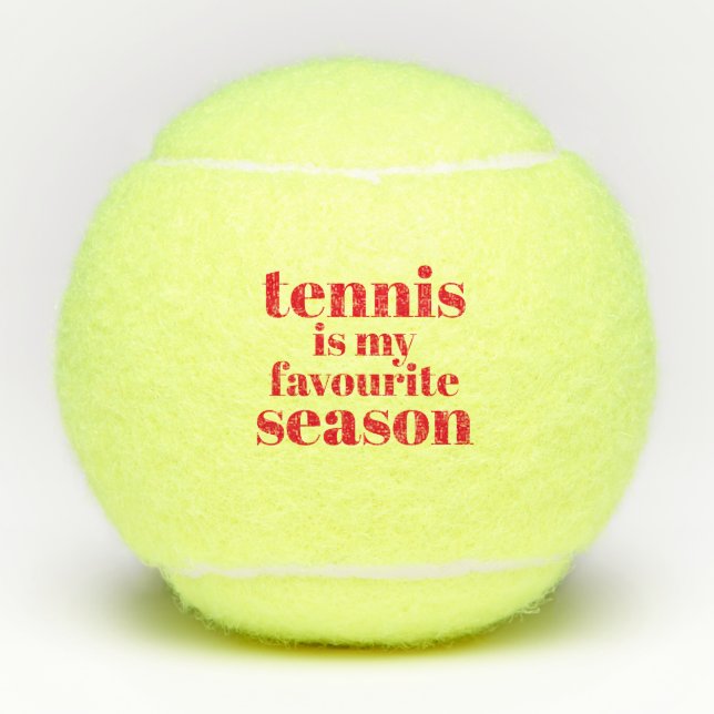 Tennis is my favourite Season! Funny Tennis Balls (Front)