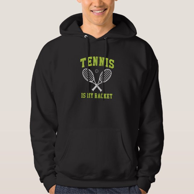 Tennis Is My Racket Funny Player Coach Saying Idea Hoodie (Front)