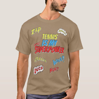 Tennis Is My Superpower  Tennis Player  T-Shirt