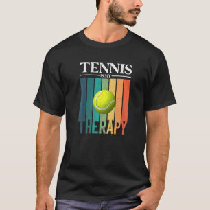 Tennis Is My Therapy  Tennis Ball T-Shirt