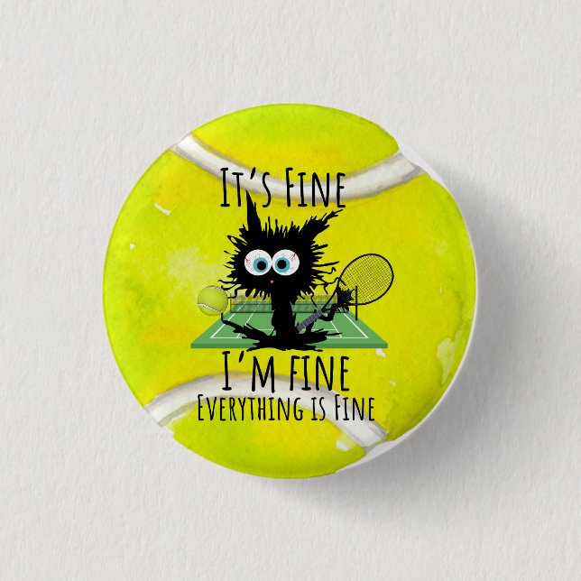 Tennis It's fine I'm fine Everything is Fine Funny 3 Cm Round Badge (Front)