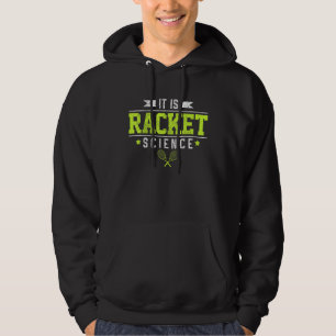 Tennis It's Racket Science Funny Saying Tennis Pla Hoodie