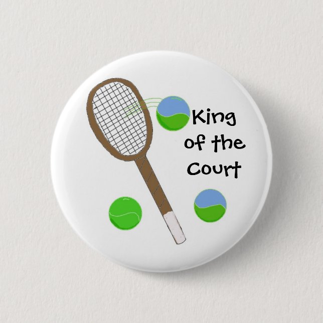 Tennis - King of the Court 6 Cm Round Badge (Front)