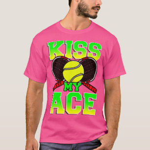 Tennis Kiss My Ace Player Coach Team Tournament T-Shirt