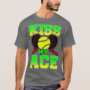 Tennis Kiss My Ace Player Coach Team Tournament T-Shirt