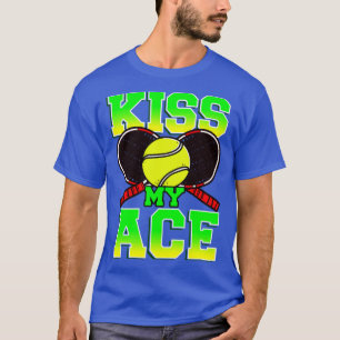 Tennis Kiss My Ace Player Coach Team Tournament T-Shirt