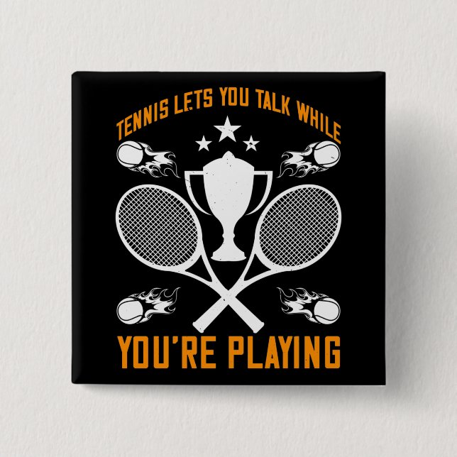 Tennis Let You Talk While Playing 15 Cm Square Badge (Front)