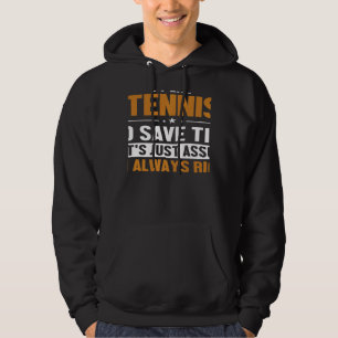Tennis Let's Assume I'm Right Player Professional Hoodie
