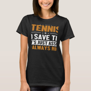 Tennis Let's Assume I'm Right Player Professional T-Shirt