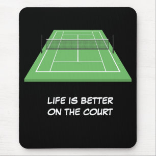Tennis life is better on the court  mouse mat