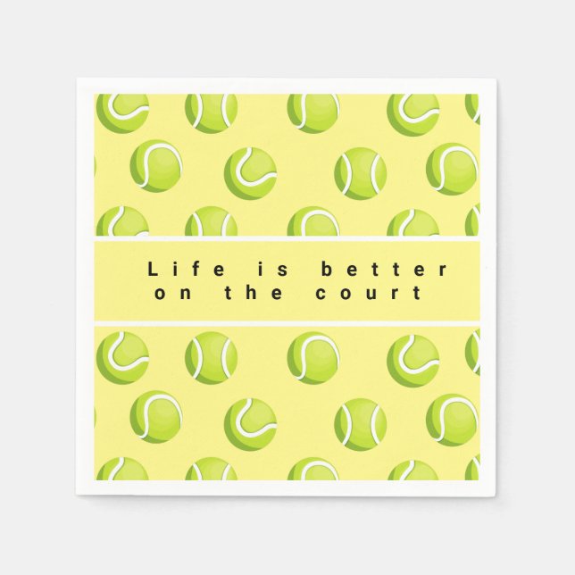 Tennis life is better on the court on yellow    napkin (Front)