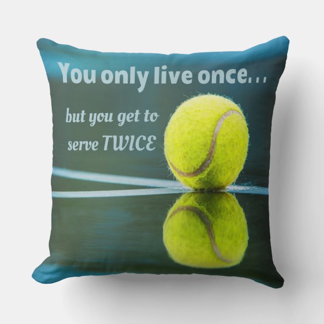 Tennis live once sever twice, Tennis Ball, Court Cushion (Front)